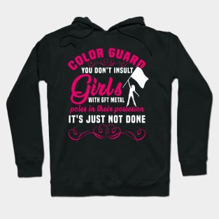 Color Guard You Don't Insult Girls With Metal Poles Shirt Hoodie